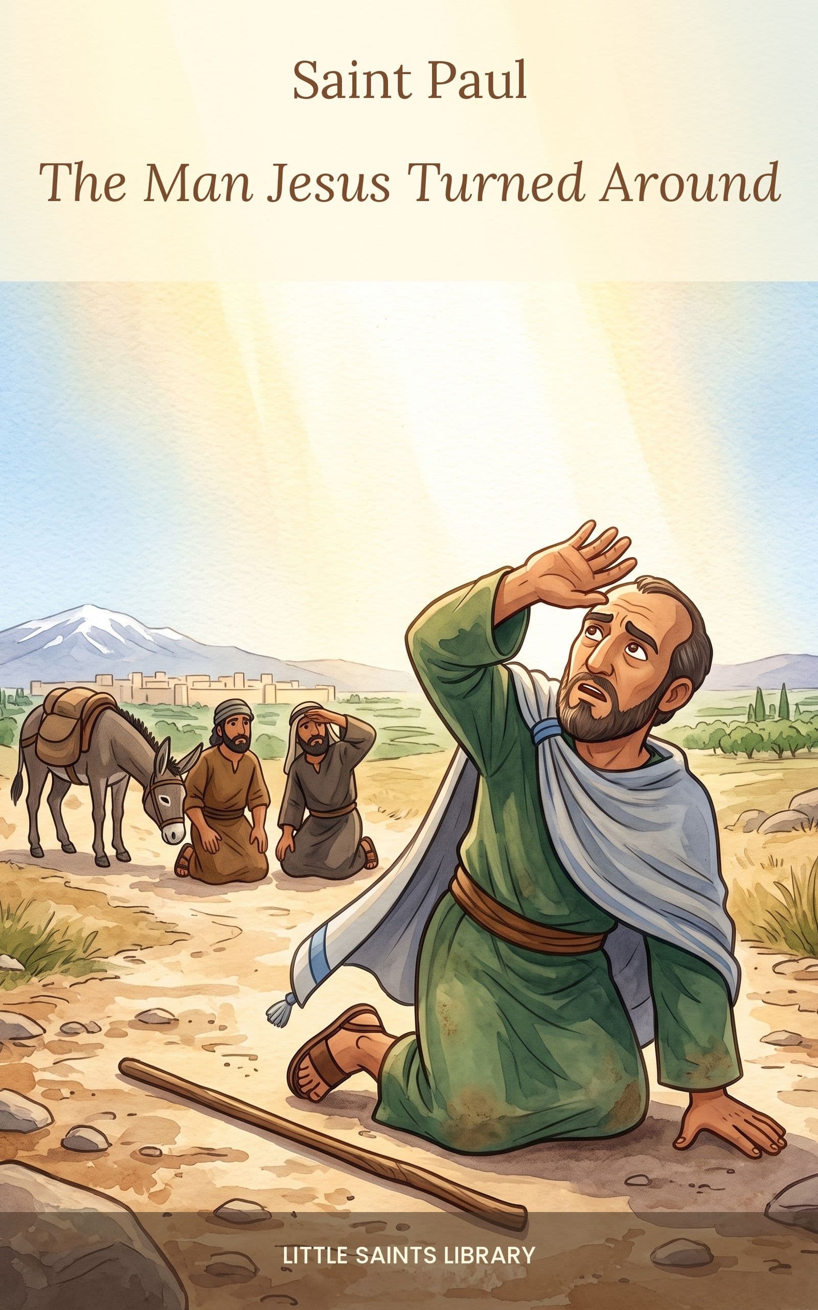 Saint Paul: The Man Jesus Turned Around cover